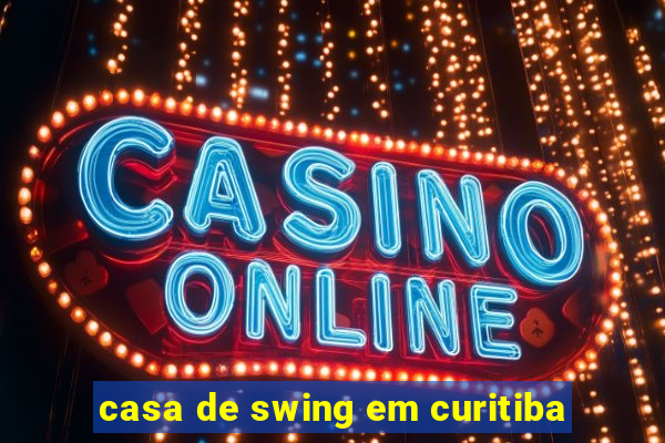 casa de swing em curitiba